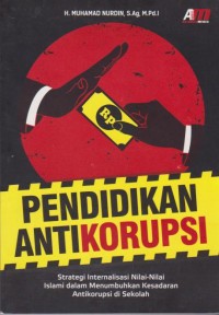 Image of Pendidikan Antikorupsi Strategi Internalisasi Nilai-Nilai Islami Dalam Menumbuhkan Kesadaran Antikorupsi Di sekolah