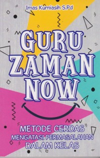 Image of Guru Zaman Now Metode Cerdas Mengatasi Permasalahan Dalam Kelas