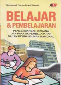 Image of Belajar & Pembelajaran Pengembangan Wacana Dan Praktik Pembelajaran Dalam Pembangunan Nasional