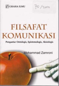 Image of Filsafat  Komunikasi Pengantar Ontologis, Epistemologis, Aksiologis