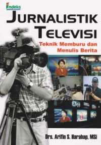 Image of Jurnalistik Televisi Teknik Memburu Dan Menulis Berita