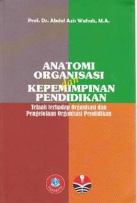 Image of Anatomi Organisasi dan Kepemimpinan Pendidikan - Telaah Terhadap Organisasi dan Pengelolaan Organisasi Pendidikan