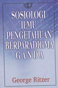 Image of Sosiologi Ilmu Pengetahuan Berparadigma Ganda