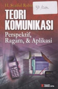 Image of Teori Komunikasi Perspektif, Ragam, & Aplikasi