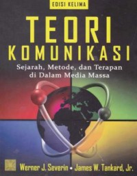 Image of Teori Komunikasi - Sejarah, Metode, Dan Terapan Di Dalam Media Massa