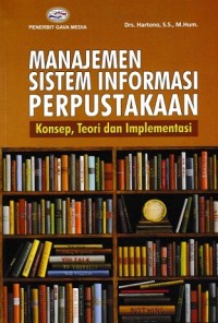 Image of Manajemen Sistem Informasi Perpustakaan ( Konsep,Teori dan Implementasinya )