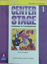 Image of Center stage â€“ grammar to communicate 1 (teacherâ€™s edition)