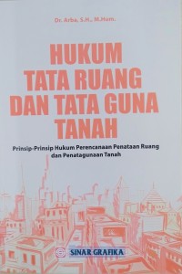 Image of Hukum tata ruang dan tata guna tanah â€“ prinsip-prinsip hukum perencanaan penataan ruang dan penatagunaan tanah