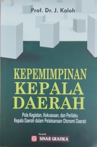 Image of Kepemimpinan kepala daerah â€“ pola kegiatan, kekuasaan dan perilaku kepala daerah dalam pelaksanaan otonomi daerah