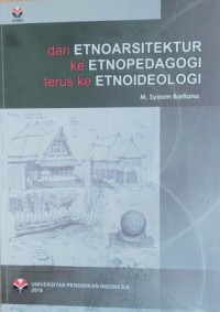 Image of Dari Etnoarsitektur ke Etnopedagogi terus ke Etnoideologi