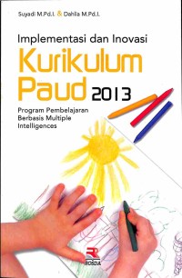 Image of Implementasi dan Inovasi  Kurikulum Paud 2013 ( Program Pembelajaran Berbasis Multiple Intelligences )