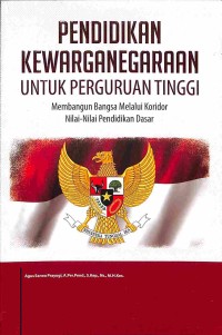 Image of Pendidikan Kewarganegaraan Untuk Perguruan Tinggi ( Membangun Bangsa Melalui Koridor Nilai-Nilai Pendidikan Dasar )