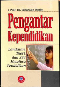 Image of Pengantar Kependidikan Landasan Teori dan 234 Metafora Pendidikan