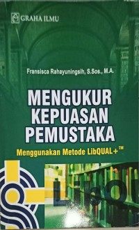 Image of Mengukur kepuasan pemustaka â€“ menggunakan metode libqual+TM