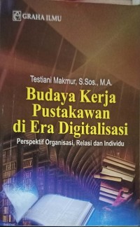 Image of Budaya kerja pustakawan di era digitalisasi â€“ perspektif organisasi, relasi dan individu