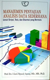 Image of Manajemen penyajian analisis data sederhana â€“ untuk skripsi, tesis, dan disertasi yang bermutu