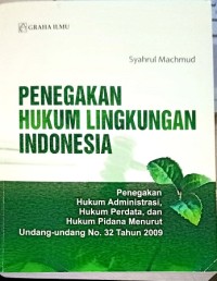 Image of Penegakan hukum lingkungan Indonesia â€“ penegakan hukum administrasi, hukum perdata, dan hukum  pidana menurut undang-undang no.32 tahun 2009