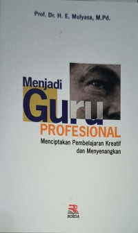 Image of Menjadi Guru Profesional (Menciptakan Pembelajaran Kreatif dan Menyenangkan)