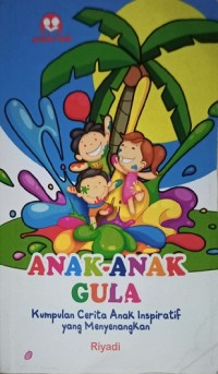 Image of Anak-anak Gula (Kumpulan Cerita Anak Inspiratif yang menyenangkan