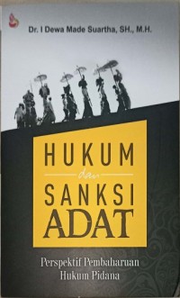 Image of Hukum dan Sanksi Adat (Perspektif Pembaharuan Hukum Pidana)