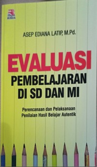 Image of Evaluasi Pembelajaran di SD dan MI (Perencanaan dan Pelaksanaan Penilaian Hasil Belajar Autentik)