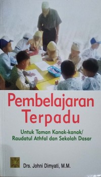 Image of Pembelajaran Terpadu (Untuk taman kanak2/Raudatul Athfal dan Sekolah Dasar)
