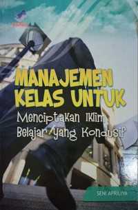 Image of Manajemen Kelas umtuk Menciptakan Iklim Belajar yang Kondusip