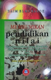 Image of Membumikan Pendidikan Nilai (Mengumpulkan yang Terserak, Menyambung yang Terputus, dan Menyatukan yang Tercerai)