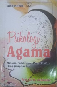 Image of Psikologi Agama (Memahami Prilaku dengan Mengaplikasikan Prinsip-prinsip Psikologi)