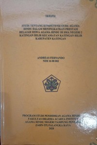 Image of Studi Tentang Kompetensi Guru Agama Hindu Dalam Meningkatkan Prestasi Belajar Siswa Agama hindu di SMA Negeri 2 Katingan Hilir Kec. Katingan Hlir Kab. Katingan