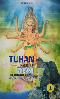 Image of Tuhan Di Sarang Narkoba (Weda di Ruang Tamu) Kumpulan Essay Fenomena Religiusitas