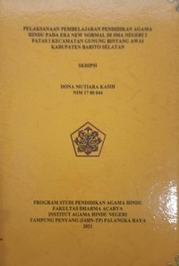Image of Pelaksanaan Pembelajaran Pendidikan Agama Hindu Pada Era New Normal Di SMA Negeri 2 Patas I Kec. Gunung Bintang Awai Kab. Barito Selatan