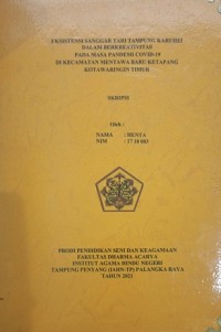 Image of Eksistensi Sanggar Tari Tampung Karuhei Dalam Berkreativitas Pada Masa Pandemi Covid-19 Di Kec. Mentawa Baru Ketapang Kota Waringin Timur