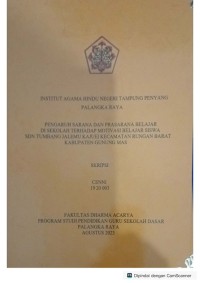 Image of Pengaruh Sarana dan Prasarana Belajar di sekolah terhadap motivasi belajar siswa SDN Tumbang Jalemu Kajuei  Kecamatan Rungan Barat Kabupaten Gunung Mas.