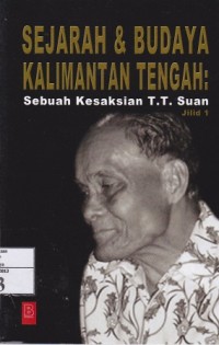 Image of Sejarah & Budaya Kalimantan Tengah sebuah Kesaktian T.T Suan