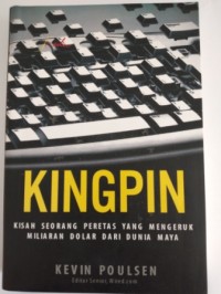 Image of Kingpin :  kisah seorang peretas yang mengeruk miliaran dolar dari dunia maya