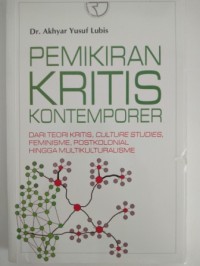 Image of Pemikiran kritis kontemporer :  dari teori kritis, culture studies, feminism, postcolonial hingga multikulturalisme