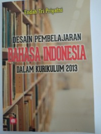 Image of Desain pembelajaran bahasa Indonesia dalam kurikulum 2013