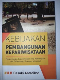 Image of Kebijakan pembangunan kepariwisataan : pengembangan kepariwisataan yang berkelanjutan dan perlindungan kekayaan intelektual
