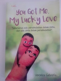 Image of You got me, my lucky love 
You got me, my lucky love