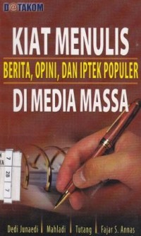 Image of Kiat Menulis Berita, Opini, Dan IPTEK Populer Di Media Massa