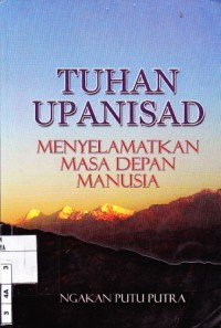 Image of TUHAN UPANISAD MENYELAMATKAN MASA DEPAN MANUSIA