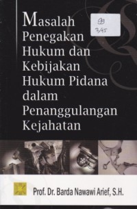Image of Masalah Penegakan Hukum dan Kebijakan Hukum Pidana dalam Penanggulangan Kejahatan