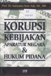 Image of KORUPSI KEBIJAKAN APARATUR NEGARA & HUKUM PIDANA
